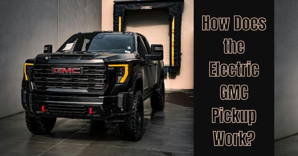 How Does the Electric GMC Pickup Work?
